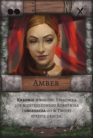 Amber – Łotr. Kradnie wrogowi Strażnika lub niestrzeżonego Robotnika i umieszcza go w Twojej strefie gracza.