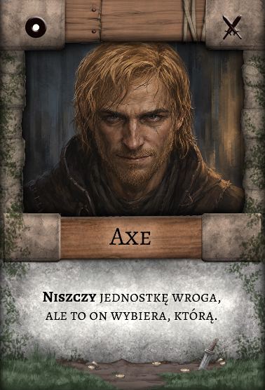 Axe – Łotr. Niszczy jednostkę wroga, ale to wróg ją wybiera.