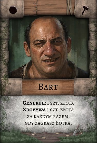 Bart – Robotnik. Generuje 1 szt. złota. Zdobywa 1 szt. złota za każdym razem, gdy zagrasz Łotra.