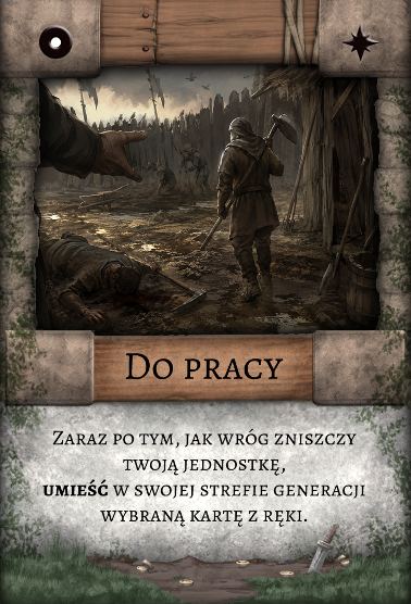 Do pracy – Pułapka. Zaraz po tym, jak wróg zniszczy Twoją jednostkę, umieść w swojej strefie generacji wybraną jednostkę z ręki.