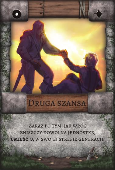 Druga szansa – Pułapka. Zaraz po tym, jak wróg zniszczy dowolną jednostkę, umieść ją w swojej strefie generacji.
