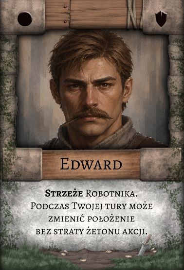 Edward – Strażnik. Strzeże Robotnika. W swojej turze możesz go przesuwać bez płacenia żetonu akcji.