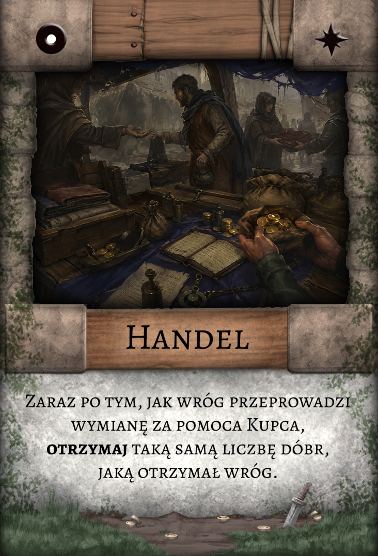 Handel – Pułapka. Zaraz po tym, jak wróg przeprowadzi wymianę Kupcem, zdobądź tyle samo dóbr, co on.