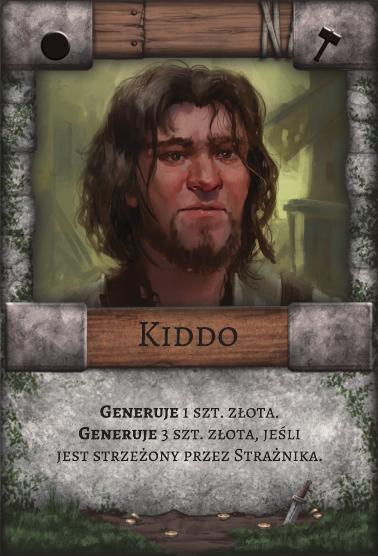 Kiddo – Robotnik. Generuje 1 szt. złota. Generuje 3 szt. złota, jeśli jest strzeżony przez Strażnika.