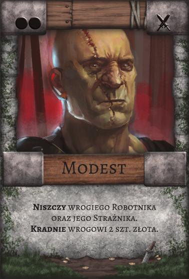 Modest – Łotr. Niszczy wrogiego Robotnika oraz jego Strażnika. Kradnie wrogowi 2 szt. złota.