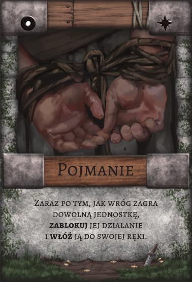 Pojmanie – Pułapka. Zaraz po tym, jak wróg zagra dowolną jednostkę, zablokuj jej działanie i włóż ją do swojej ręki.