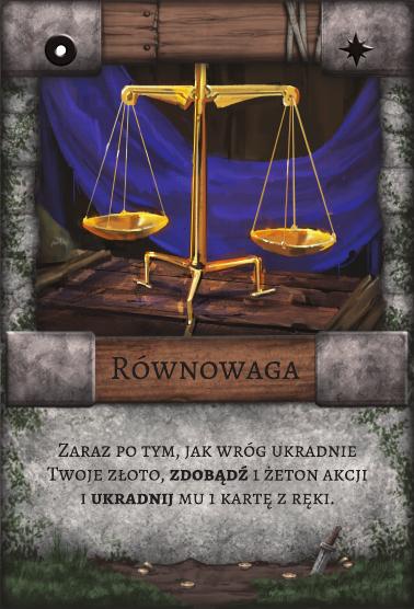 Równowaga – Pułapka. Zaraz po tym, jak wróg ukradnie Twoje złoto, zdobądź 1 żeton akcji i ukradnij mu 1 kartę z ręki.