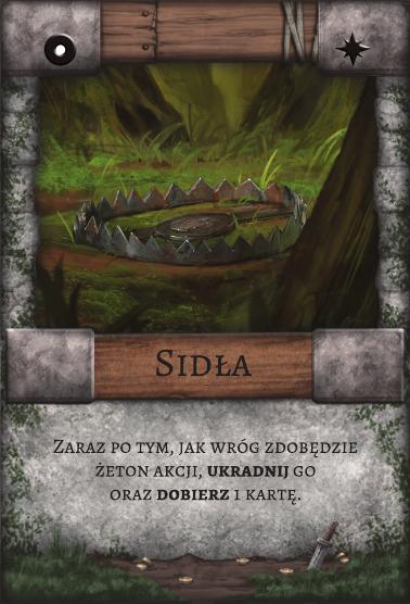 Sidła – Pułapka. Zaraz po tym, jak wróg zdobędzie żeton akcji, ukradnij go oraz dobierz 1 kartę.