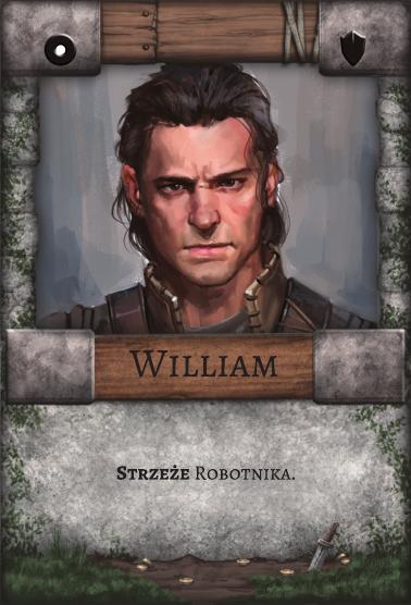 William – Strażnik. Strzeże Robotnika.